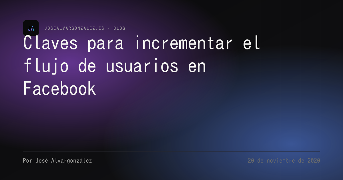 Claves para incrementar el flujo de usuarios en Facebook