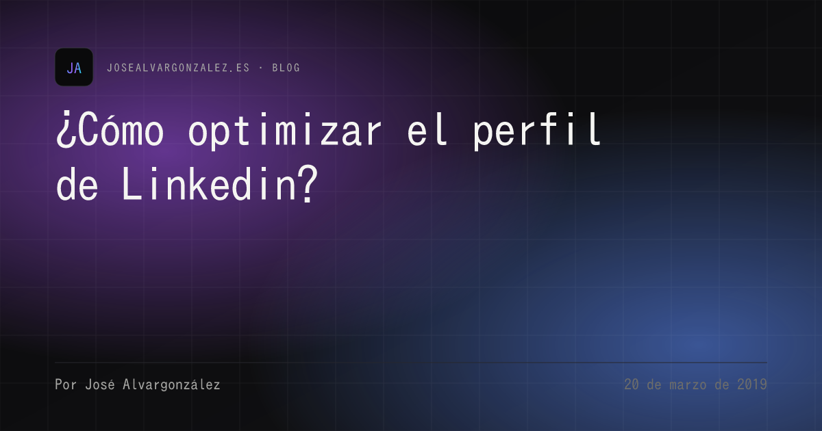 ¿Cómo optimizar el perfil de Linkedin?