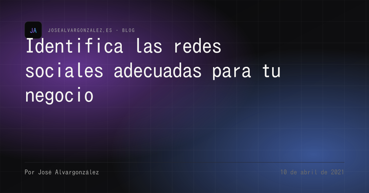 Identifica las redes sociales adecuadas para tu negocio