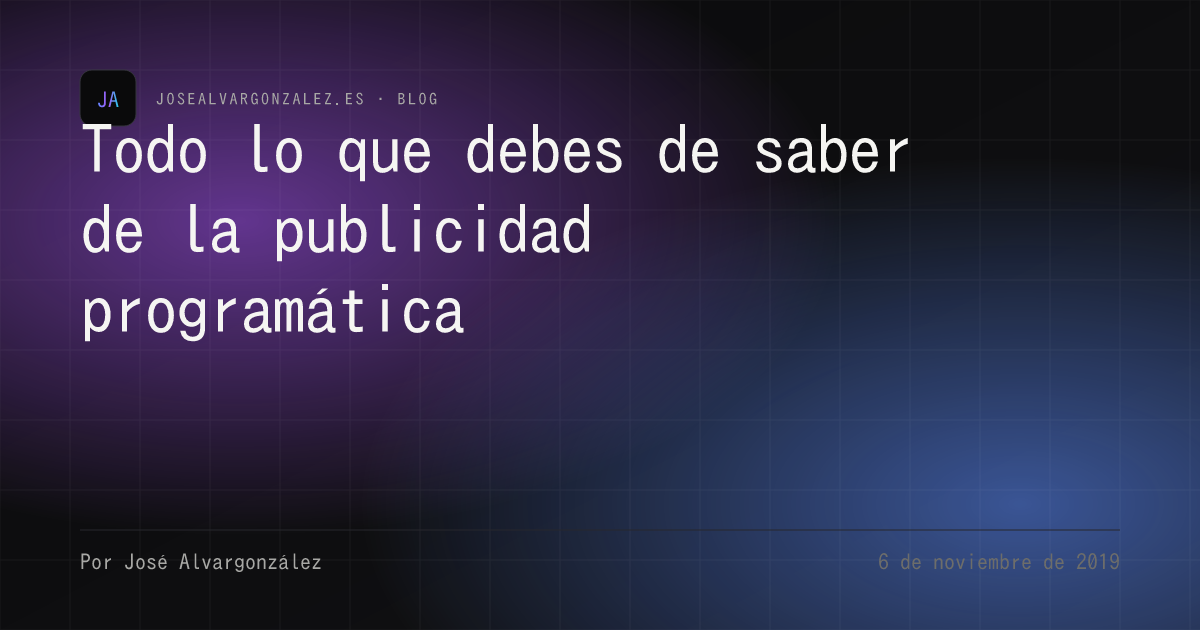 Todo lo que debes de saber de la publicidad programática