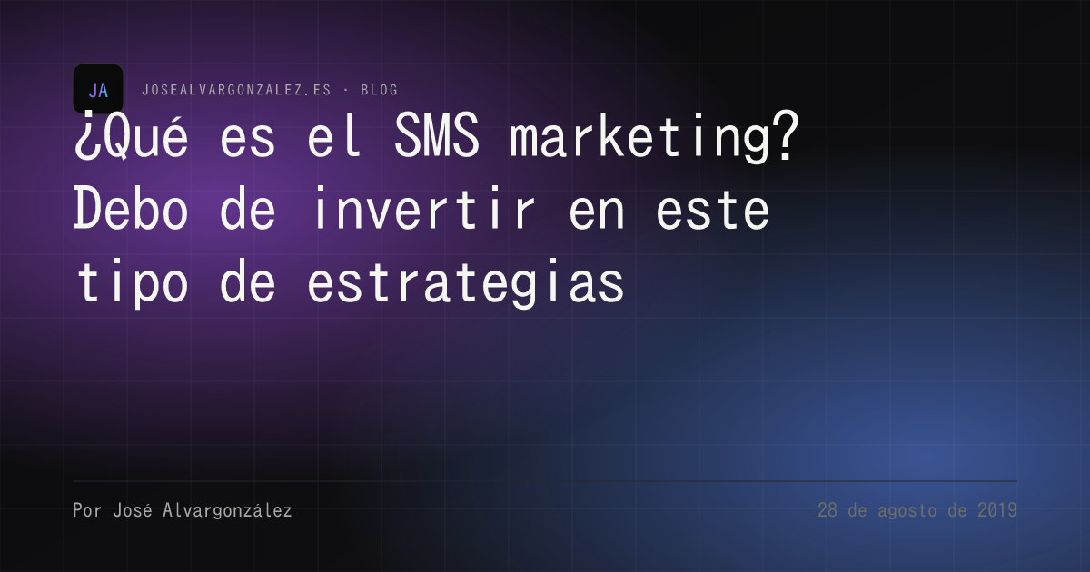 ¿Qué es el SMS marketing? Debo de invertir en este tipo de estrategias